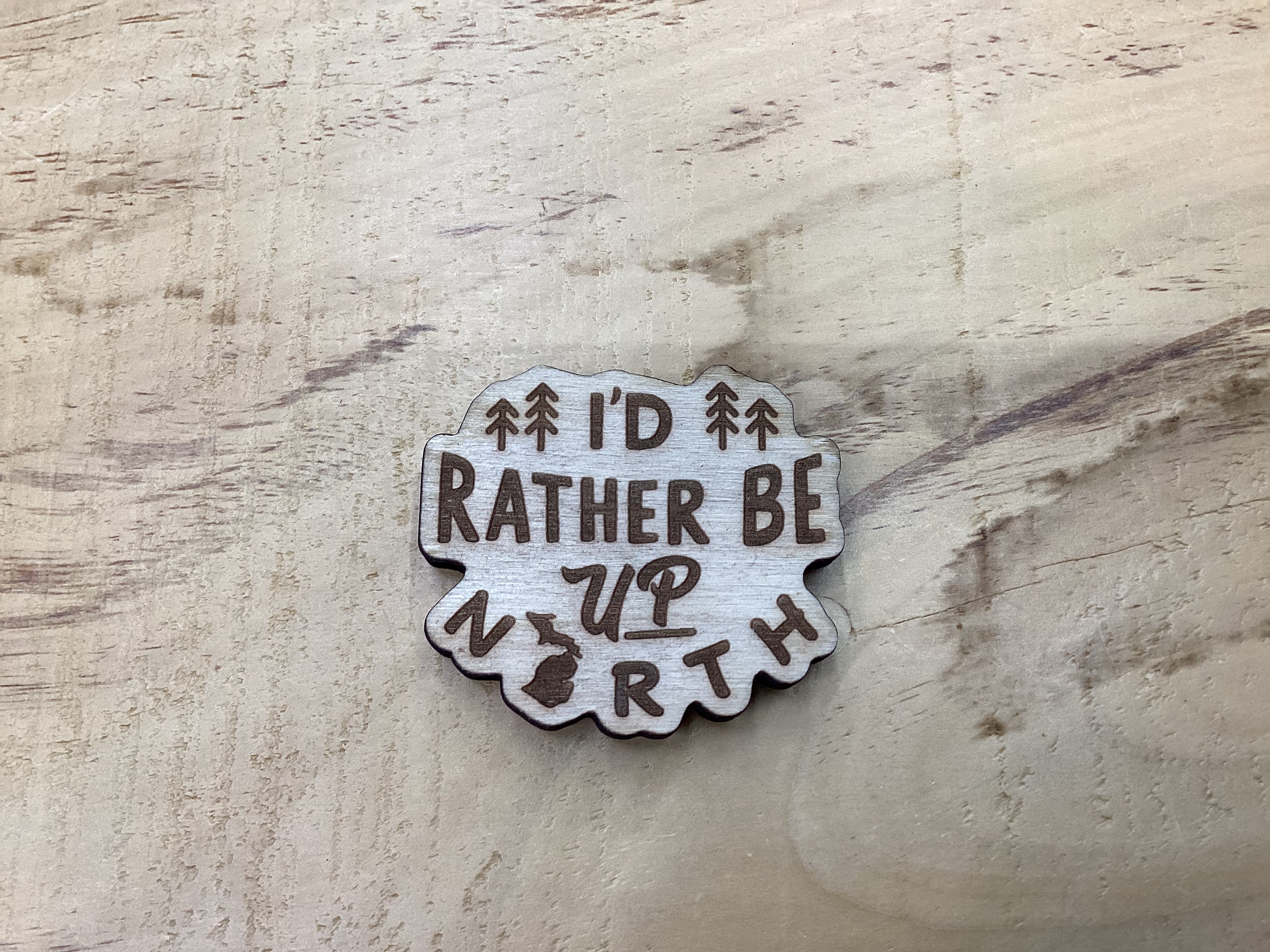 'I'D Rather Be Up North' - Word - Mini Wooden Magnet