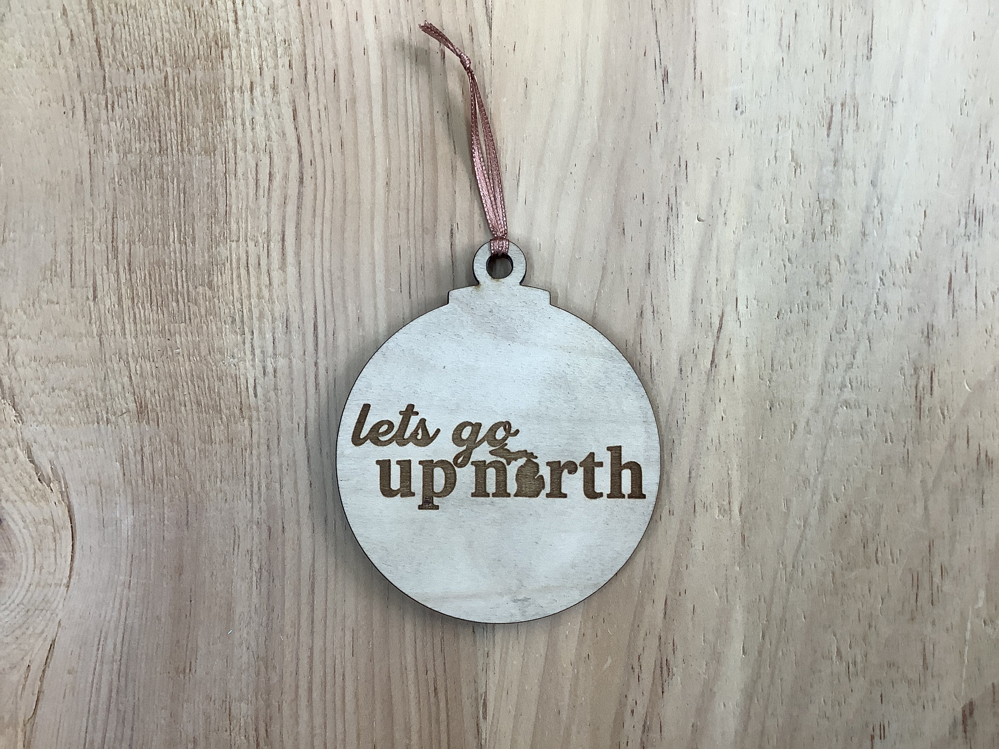 'Lets go Up North' - Word - Wood Engraved Ornament